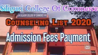 First counselling list- Siliguri College Of Commerce. Admission fees payment 2020-2021