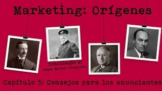 Cap&iacute;tulo 🖐: 📕Marketing Or&iacute;genes: James Walter Thompson. Consejos para los anunciantes