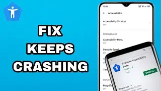 How To Fix And Solve Android Accessibility Suite App Keeps Crashing | Final Solution