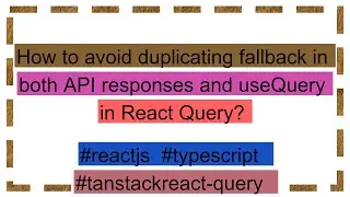 How to avoid duplicating fallback in both API responses and useQuery in React Query?