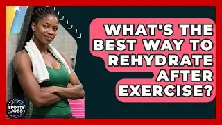 What's The Best Way To Rehydrate After Exercise? - Sports Jobs
