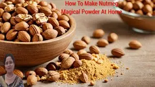 Made Magic Nutmeg Powder at Home In 3 Ways @sanobarskitchen