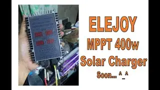 ELEJOY MPPT  400w   Solar Setup   Soon on my next video