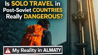 Is Solo Travel in Post Soviet Countries Really Dangerous? My Reality in Almaty!