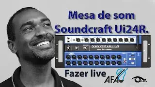 Fazer live com Soundcraft Ui24R - André Alves - Projeto AFA