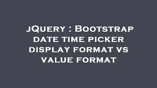 jQuery : Bootstrap date time picker display format vs value format