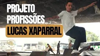 PROJETO PROFISSÕES - Lucas Xaparral I Skatista Profissinal I Ep. 02