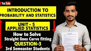 How to Solve Straight lines Curve fitting | unit -5 Applied Statistics | IPS 3rd Sem | Question - 3