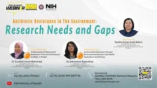 IMR-SEAMEO 2022 Webinar - Antibiotic Resistance In The Environment: Research Needs and Gaps