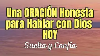 🤲¡SUELTA EL CONTROL Y CONFÍA! en DIOS. Oración PODEROSA para EMPEZAR el día