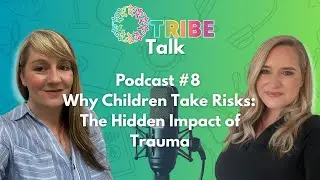 Childhood RISKS & The Hidden Impact of Trauma - TRIBE Talk #8