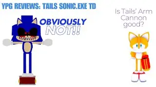 Testing Tails' Arm Cannon in SONIC.EXE TD [1.1]: Is it good?