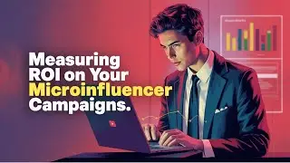 How to Measure ROI on Influencer Campaigns | Track Microinfluencer Results Like a Pro