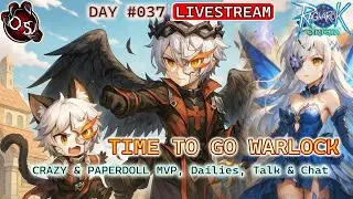 WARLOCK THEN TR! CRAZY & PAPERDOLL LIVE RAGNAROK ORIGIN GLOBAL - LIVE DAY 037