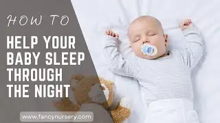 How to Help Your Baby Sleep Through the Night - Infant Sleep Training