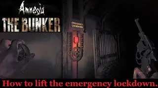 How to lift the emergency lockdown (Amnesia: The bunker.)