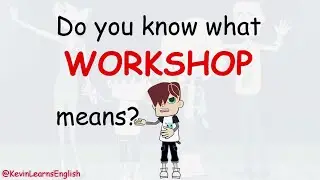 Meaning of WORKSHOP --- Learn English with Kevin 😁😉 #learnenglish #funenglish #englishtips