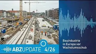 ABZ Update: Bauindustrie in Europa vor Wachstumsschub