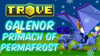 Trove Draghi Ita: Come Ottenere Galenor Primach of Permafrost