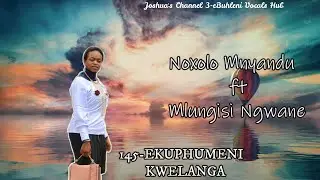 Noxolo Mnyandu ft Mlungisi Ngwane | Ekuphumeni Kwelanga