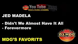 JED MADELA - Didn't We Almost Have It All- Forevermore