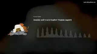Jasmine and Gracie Explore Virginia (again!)