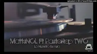 MattsNCL Ft PastoRap TWC - Lo Nuestro Es Puro (Prod. GB)