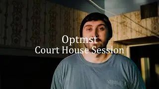 Court House Sessions: Optmst