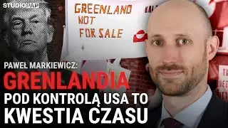 Markiewicz: m&oacute;wienie o siłowym przejęciu Grenlandii jest taktyką Trumpa