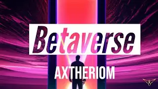 [Progressive House] Axtheriom - Betaverse (Soulscape Release)