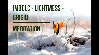Imbolc - Lichtmess - BRIGID Meditation