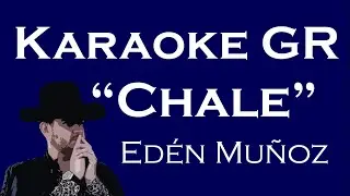 Karaoke - Chale - (Ed&eacute;n Mu&ntilde;oz)
