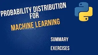 Introduction to Probability Distribution for Machine Learning | Summary/Exercises
