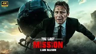 Liam Neeson in : The Last Mission | The best movie you must watch 2025 | Movie Concept 4K