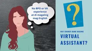 Ep.3 - No BPO or VA Experience, may chance bang maging Virtual Assistant?