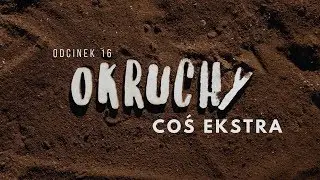 Okruchy [#16] Coś ekstra