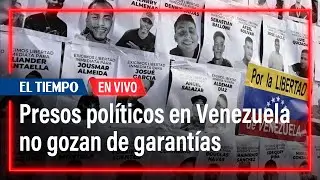En VIVO: Denuncian que presos políticos no gozan de garantías mínimas en Venezuela | El Tiempo