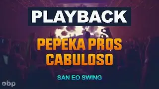 PLAYBACK PEPEKA PROS CABULOSO - SAN EO SWING - ONE BEAT PRODUCTION