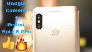 Google Camera On Redmi Note 5 Pro! Amazing Performance