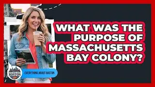 What Was The Purpose Of Massachusetts Bay Colony?