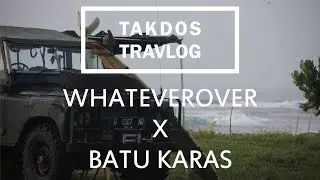 Takdos Travlog - WhateveRover X Batu Karas