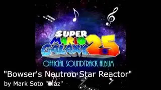 22 - Bowser's Neutron Star Reactor - SMG2.5 Soundtrack