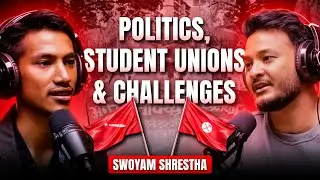 Ep: 399 | Swoyam Shrestha on Politics, Student Unions & Challenges as an Independent Candidate