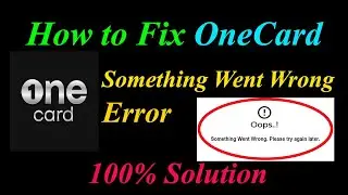 How to Fix OneCard  Oops - Something Went Wrong Error in Android & Ios - Please Try Again Later