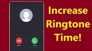 How to Extend Ringtone Time on Android Phone!! - Howtosolveit