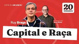 Ruy Braga - Como o Capitalismo Racial molda o Brasil - Programa 20 Minutos