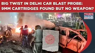 Delhi Blast Case Twist: 9MM Cartridges Found Near Red Fort Site But No Weapon| Probe Takes A Turn