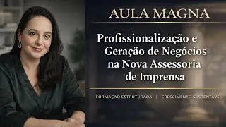 A Nova Assessoria de Imprensa: Como Estruturar uma Carreira Profissional e Sustentável