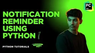 Create Desktop Notification Reminder Using Python | Python Automation Project
