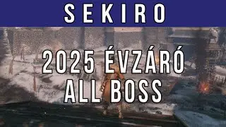 Évzáró From Soft maraton - Sekiro All boss All miniboss (6/7)